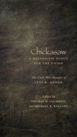 Chickasaw, A Mississippi Scout for the Union: The Civil War Memoir of Levi H Naron, As Recounted by R W Surby артикул 13865b.