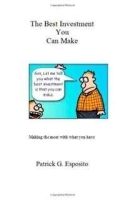The Best Investment You Can Make: Making the most with what you have артикул 13972b.